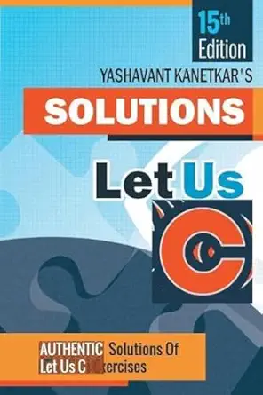 let us c solutions 7rev edition yashavant kanetkar ,na 8183331777, 978-8183331777