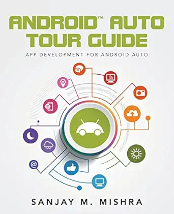 android auto tour guide app development for android auto 1st edition sanjay m mishra 1518672469,