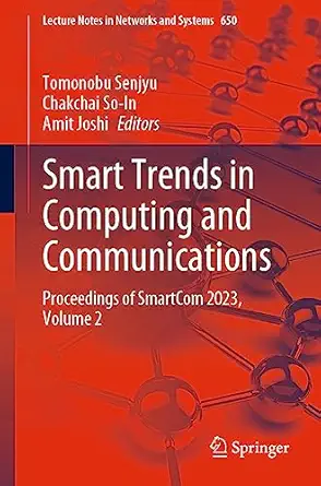 smart trends in computing and communications proceedings of smartcom 2023 volume 2 1st edition tomonobu