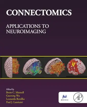 connectomics applications to neuroimaging 1st edition brent c munsell ,guorong wu ,leonardo bonilha ,paul