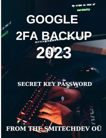google 2fa backup 2023 secret key password 1st edition smitechdev ou studio b0brdg5kg5