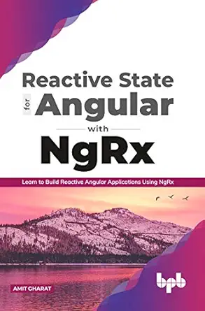 reactive state for angular with ngrx learn to build reactive angular applications using ngrx 1st edition amit