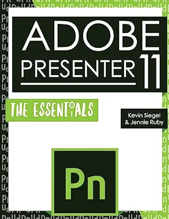 adobe presenter 11 the essentials 1st edition kevin siegel ,jennie ruby 1944607250, 978-1944607258