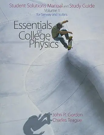 student solutions manual/study guide volume 1 for serways essentials of college physics 1st edition raymond a
