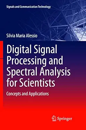 digital signal processing and spectral analysis for scientists concepts and applications 1st edition silvia