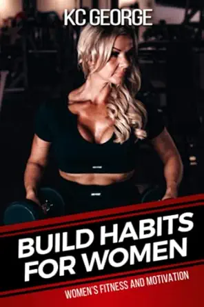 build habits for women womens fitness and motivation 1st edition kc george b0b3m5ykbx, 979-8834552390