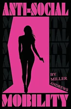 anti social mobility a funny crime novel set in los angeles miller andrews 979-8218046606