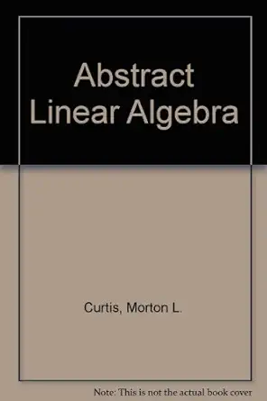 abstract linear algebra 1st edition morton l curtis 3540972633, 978-3540972631