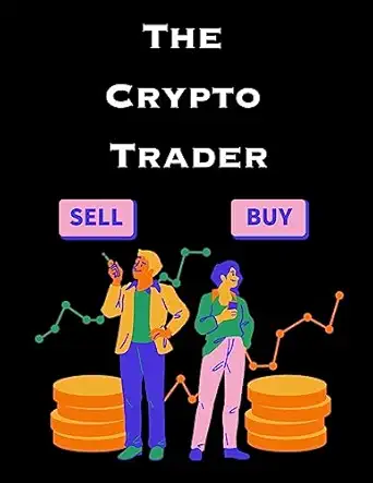 the crypto trader how anyone can make money trading bitcoin and other cryptocurrencies 1st edition goodman