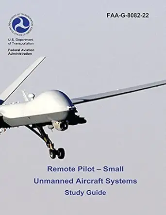 remote pilot small unmanned aircraft systems study guide faa g 8082 22 1st edition u s department of