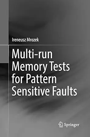 multi run memory tests for pattern sensitive faults 1st edition ireneusz mrozek 3030081982, 978-3030081980
