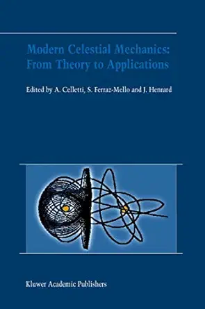 modern celestial mechanics from theory to applications proceedings of the third meeting on celestical
