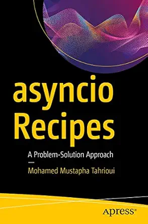 asyncio recipes a problem solution approach 1st edition mohamed mustapha tahrioui 1484244001, 978-1484244005
