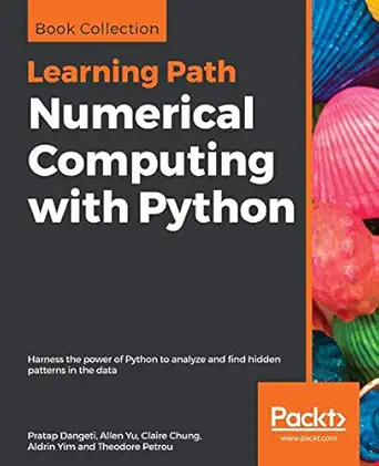 numerical computing with python harness the power of python to analyze and find hidden patterns in the data
