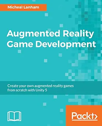 augmented reality game development 1st edition micheal lanham 1787122883, 978-1787122888