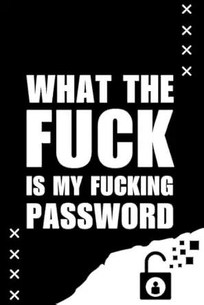 what the fu k is my fucking password unlocking digital fortresses a tactical guide to secure password