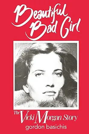 Beautiful Bad Girl The Vicki Morgan Story