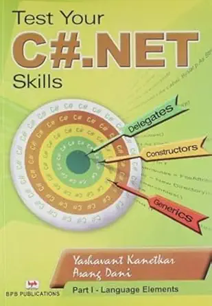 test your c# net skills language elements pt 1 1st edition yashavant kanetkar ,asang dani 8183332552,