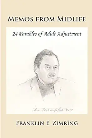 memos from midlife 24 parables of adult adjustment 1st edition franklin e zimring 161027296x, 978-1610272964