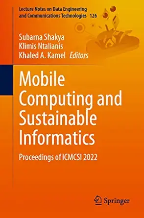 mobile computing and sustainable informatics proceedings of icmcsi 2022 1st edition subarna shakya ,klimis