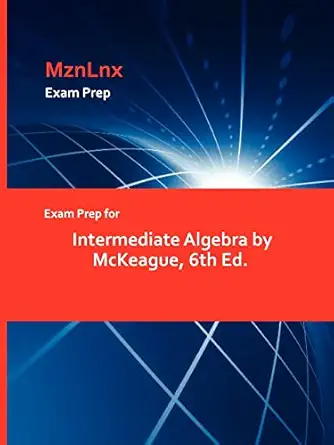 exam prep for intermediate algebra by mckeague 6th ed 1st edition mckeague ,mznlnx 1428870393, 978-1428870390