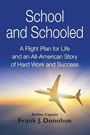 school and schooled a flight plan for life and an all american story of hard work and success 1st edition