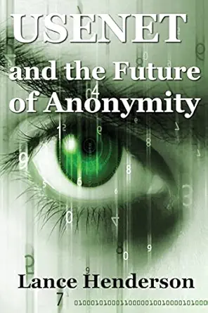 usenet and the future of anonymity 1st edition lance henderson 1482323079, 978-1482323078