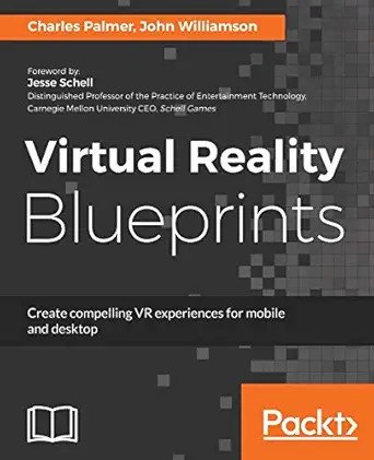 virtual reality blueprints create compelling vr experiences for mobile and desktop 1st edition charles palmer