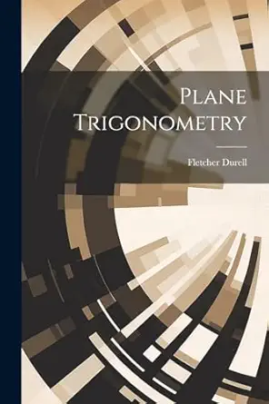 plane trigonometry 1st edition fletcher durell 1022474375, 978-1022474376