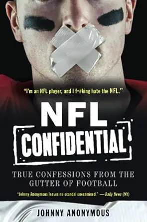 nfl confidential true confessions from the gutter of football 1st edition johnny anonymous 006242243x,