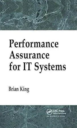 performance assurance for it systems 1st edition brian king 0367394014, 978-0367394011
