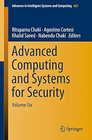 advanced computing and systems for security 1st edition rituparna chaki 9811081824, 978-9811081828