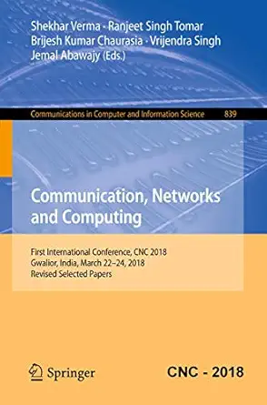communication networks and computing first international conference cnc 2018 gwalior india march 22 24 2018