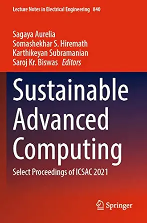 sustainable advanced computing select proceedings of icsac 2021 1st edition sagaya aurelia ,somashekhar s