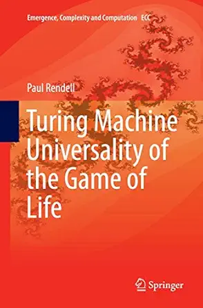turing machine universality of the game of life 1st edition paul rendell 3319370448, 978-3319370446