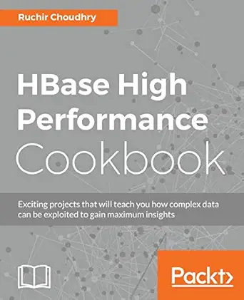 hbase high performance cookbook 1st edition ruchir choudhry 178398306x, 978-1783983063