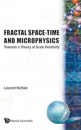 fractal space time and microphysics towards a theory of scale relativity 1st edition l nottale 9810208782,