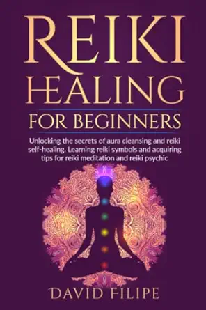 reiki healing for beginners unlocking the secrets of aura cleansing and reiki self healing learning reiki