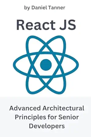 react js advanced architectural principles for senior developers 1st edition daniel tanner b0ckcyxcwt,