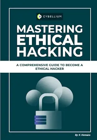 mastering ethical hacking a comprehensive guide to become a ethical hacker 1st edition kris hermans