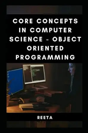 core concepts in computer science object oriented programming 1st edition mrs reeta pal ,mr nishant pal
