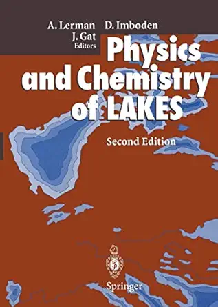 physics and chemistry of lakes 1st edition abraham lerman ,dieter m imboden ,joel r gat ,l chou ,w davison ,s
