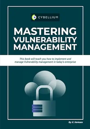mastering vulnerability management this book will teach you how to implement and manage vulnerability