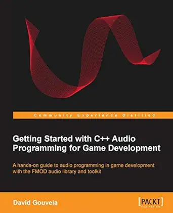 getting started with c++ audio programming for game development revised edition david gouveia 1849699097,