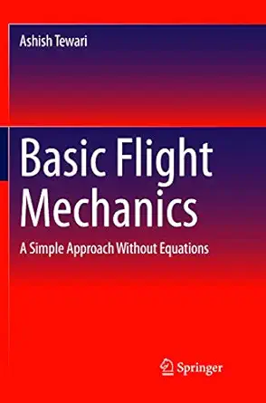 basic flight mechanics a simple approach without equations 1st edition ashish tewari 3319807064,