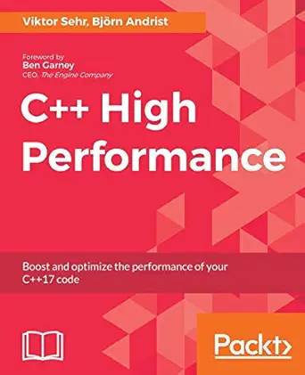 c++ high performance boost and optimize the performance of your c++17 code 1st edition viktor sehr ,bjorn