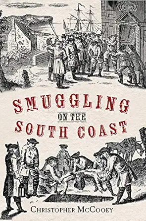 smuggling on the south coast 1st edition chris mccooey 1445604590, 978-1445604596