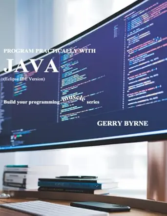program practically with java 1st edition gerry byrne b09pmfvb15, 979-8798111640