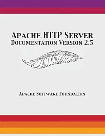 apache http server documentation version 2 5 1st edition apache software foundation 1680921495, 978-1680921496