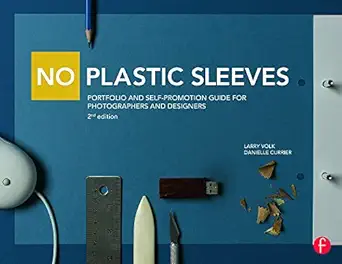 no plastic sleeves portfolio and self promotion guide for photographers and designers 2nd edition larry volk